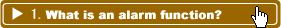 1.What is an alarm function?